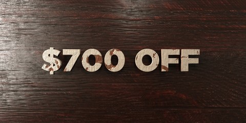 $700 off - grungy wooden headline on Maple  - 3D rendered royalty free stock image. This image can be used for an online website banner ad or a print postcard.