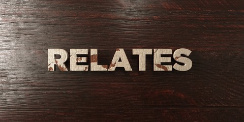 Relates - grungy wooden headline on Maple  - 3D rendered royalty free stock image. This image can be used for an online website banner ad or a print postcard.