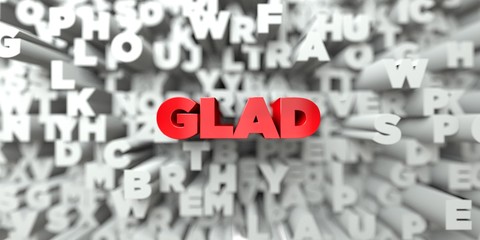 GLAD -  Red text on typography background - 3D rendered royalty free stock image. This image can be used for an online website banner ad or a print postcard.
