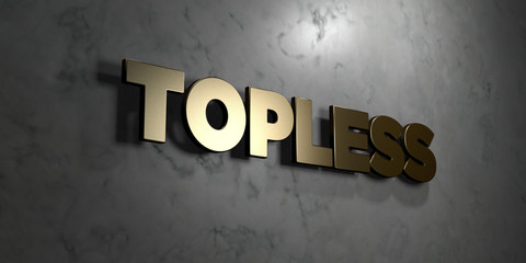 Topless - Gold sign mounted on glossy marble wall  - 3D rendered royalty free stock illustration. This image can be used for an online website banner ad or a print postcard.