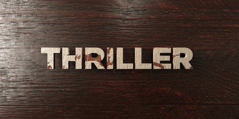 Thriller - grungy wooden headline on Maple  - 3D rendered royalty free stock image. This image can be used for an online website banner ad or a print postcard.