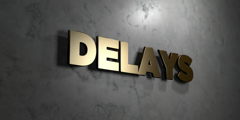 Delays - Gold sign mounted on glossy marble wall  - 3D rendered royalty free stock illustration. This image can be used for an online website banner ad or a print postcard.