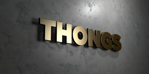 Thongs - Gold sign mounted on glossy marble wall  - 3D rendered royalty free stock illustration. This image can be used for an online website banner ad or a print postcard.