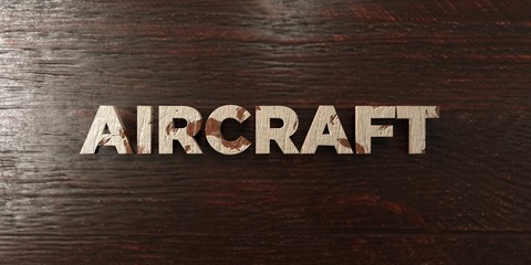 Aircraft - grungy wooden headline on Maple  - 3D rendered royalty free stock image. This image can be used for an online website banner ad or a print postcard.