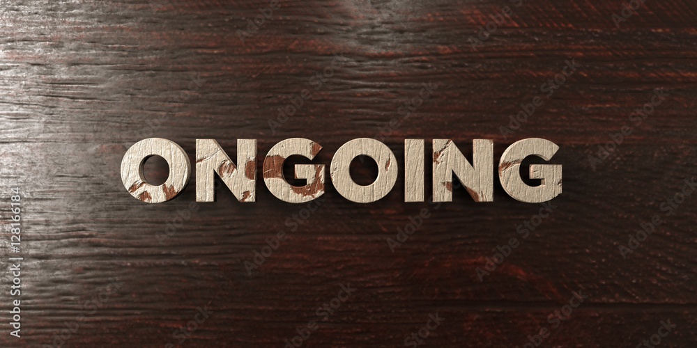 Fototapete ongoing - grungy wooden headline on maple - 3d rendered royalty free stock image. this image can be 