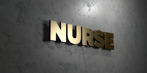 Nurse - Gold sign mounted on glossy marble wall  - 3D rendered royalty free stock illustration. This image can be used for an online website banner ad or a print postcard.