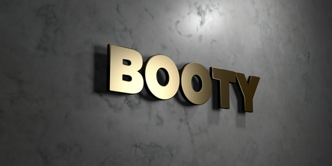 Booty - Gold sign mounted on glossy marble wall  - 3D rendered royalty free stock illustration. This image can be used for an online website banner ad or a print postcard.