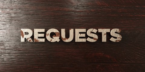 Requests - grungy wooden headline on Maple  - 3D rendered royalty free stock image. This image can be used for an online website banner ad or a print postcard.