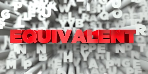 EQUIVALENT -  Red text on typography background - 3D rendered royalty free stock image. This image can be used for an online website banner ad or a print postcard.