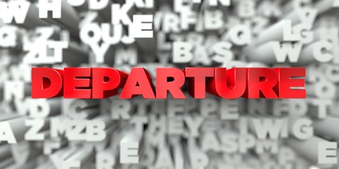 DEPARTURE -  Red text on typography background - 3D rendered royalty free stock image. This image can be used for an online website banner ad or a print postcard.