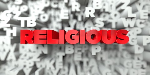 RELIGIOUS -  Red text on typography background - 3D rendered royalty free stock image. This image can be used for an online website banner ad or a print postcard.