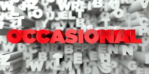 OCCASIONAL -  Red text on typography background - 3D rendered royalty free stock image. This image can be used for an online website banner ad or a print postcard.