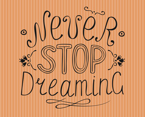 Striped background with the words Never stop dreaming