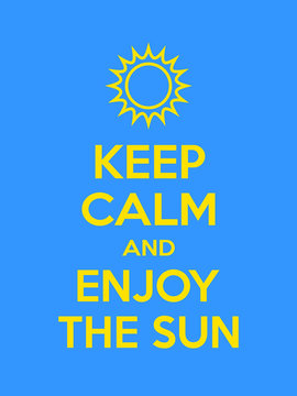 Keep calm and enjoy the Sun motivational quote. Poster with yellow sign and text on blue background. Vector illustration