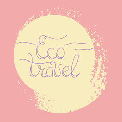 Hand lettering eco travel on grunge brush background. Vector illustration for your design