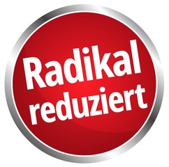 Radikal reduziert