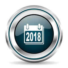 2018 calendar vector icon. Chrome border round web button. Silver metallic pushbutton.