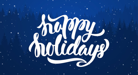 Vector illustration: Handwritten elegant modern brush lettering of Happy Holidays on blue forest background. 