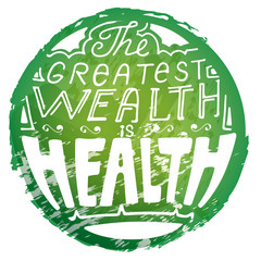 Lettering The greatest wealth is health in grunge style green ci