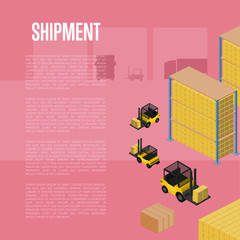Shipment isometric vector illustration. Forklift truck with packing boxes in warehouse terminal interior, loading process. Freight delivery, cargo shipment process, storage logistics and distribution