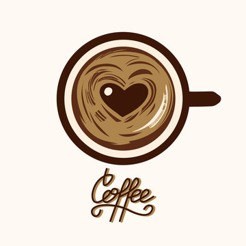Coffee cup with a picture on the creme in the form of heart. Coffee lettering. Vector illustration.