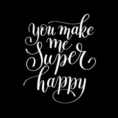 you make me super happy handwritten lettering quote about love t