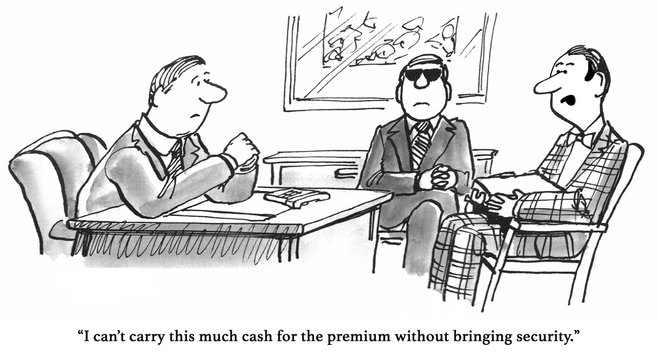 Black and white insurance cartoon about the premium being so high the man had to bring security with him to pay his bill.