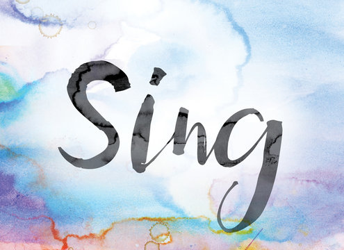 Sing Colorful Watercolor and Ink Word Art