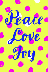 Peace Love Joy. Vertical vintage hipster hand drawn greeting card, gift tag, postcard, poster on dotted yellow background. Modern calligraphy artwork
