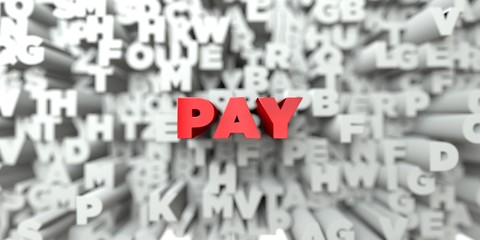 PAY -  Red text on typography background - 3D rendered royalty free stock image. This image can be used for an online website banner ad or a print postcard.