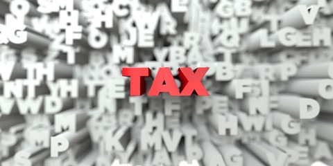 TAX -  Red text on typography background - 3D rendered royalty free stock image. This image can be used for an online website banner ad or a print postcard.