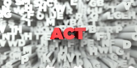 ACT -  Red text on typography background - 3D rendered royalty free stock image. This image can be used for an online website banner ad or a print postcard.