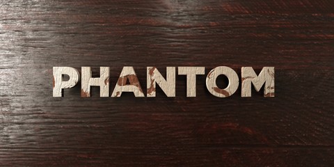 Phantom - grungy wooden headline on Maple  - 3D rendered royalty free stock image. This image can be used for an online website banner ad or a print postcard.