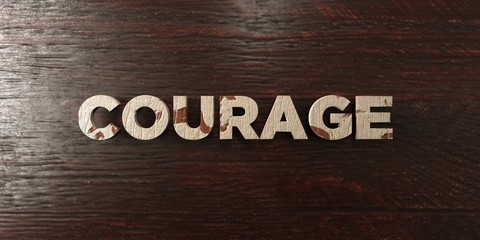 Courage - grungy wooden headline on Maple  - 3D rendered royalty free stock image. This image can be used for an online website banner ad or a print postcard.