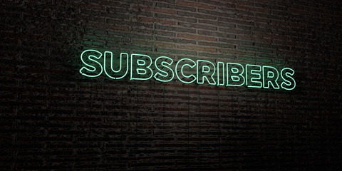 SUBSCRIBERS -Realistic Neon Sign on Brick Wall background - 3D rendered royalty free stock image. Can be used for online banner ads and direct mailers..