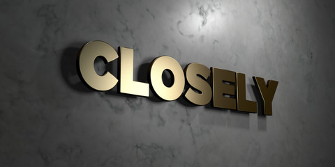 Closely - Gold sign mounted on glossy marble wall  - 3D rendered royalty free stock illustration. This image can be used for an online website banner ad or a print postcard.