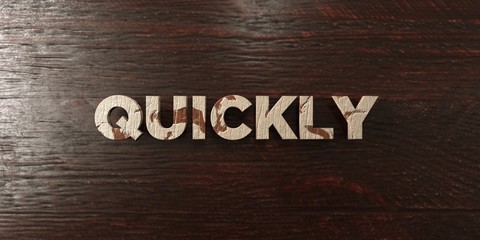 Quickly - grungy wooden headline on Maple  - 3D rendered royalty free stock image. This image can be used for an online website banner ad or a print postcard.