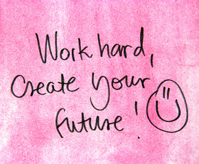 work hard and create your future