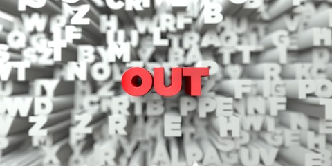 OUT -  Red text on typography background - 3D rendered royalty free stock image. This image can be used for an online website banner ad or a print postcard.