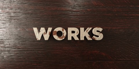 Works - grungy wooden headline on Maple  - 3D rendered royalty free stock image. This image can be used for an online website banner ad or a print postcard.