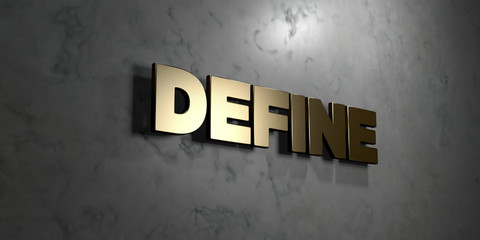 Define - Gold sign mounted on glossy marble wall  - 3D rendered royalty free stock illustration. This image can be used for an online website banner ad or a print postcard.