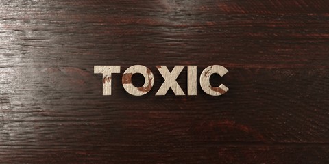 Toxic - grungy wooden headline on Maple  - 3D rendered royalty free stock image. This image can be used for an online website banner ad or a print postcard.
