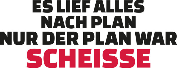 It went according to plan but the plan was crap. German slogan