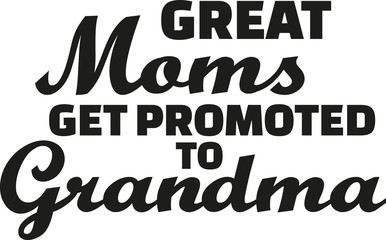 Great Moms get promoted to grandma