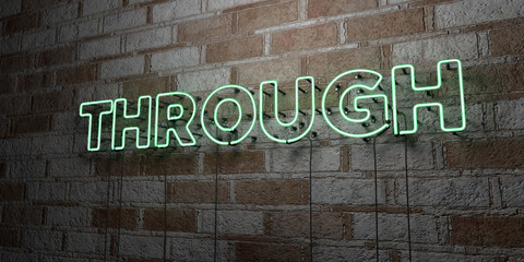 THROUGH - Glowing Neon Sign on stonework wall - 3D rendered royalty free stock illustration.  Can be used for online banner ads and direct mailers..