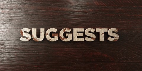 Suggests - grungy wooden headline on Maple  - 3D rendered royalty free stock image. This image can be used for an online website banner ad or a print postcard.