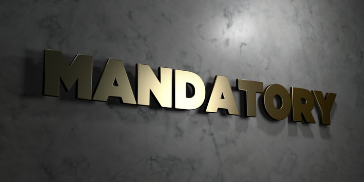 Mandatory - Gold text on black background - 3D rendered royalty free stock picture. This image can be used for an online website banner ad or a print postcard.