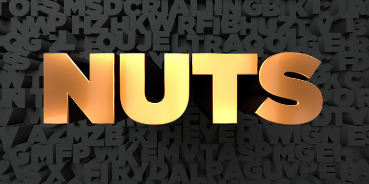 Nuts - Gold text on black background - 3D rendered royalty free stock picture. This image can be used for an online website banner ad or a print postcard.