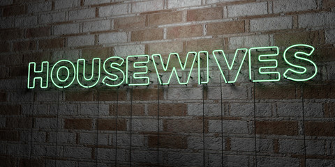 HOUSEWIVES - Glowing Neon Sign on stonework wall - 3D rendered royalty free stock illustration.  Can be used for online banner ads and direct mailers..