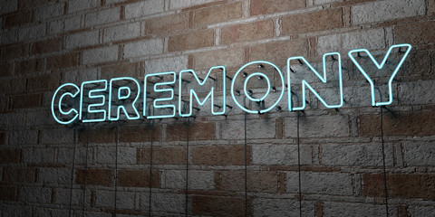 CEREMONY - Glowing Neon Sign on stonework wall - 3D rendered royalty free stock illustration.  Can be used for online banner ads and direct mailers..